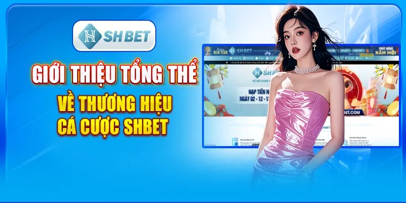 Giới thiệu về sân chơi SHBET uy tín